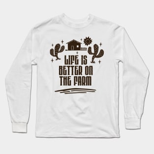 life is better on the farm Long Sleeve T-Shirt